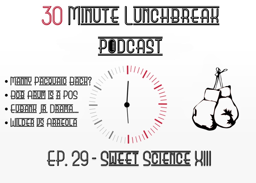 PODCAST! Ep. 29 – Sweet Science XIII
