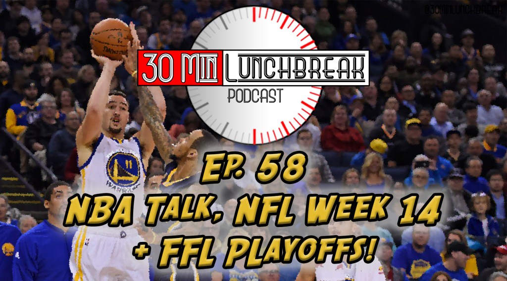 Ep. 58 – NBA Talk, NFL Week 14 Preview & FFL&nbsp;Playoffs!