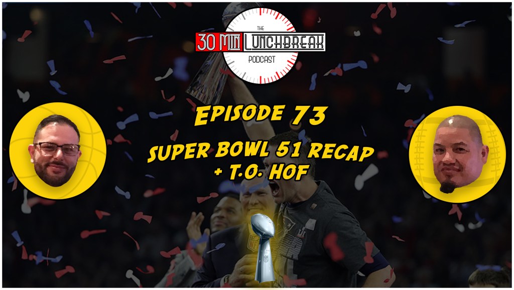 Ep. 73: Super Bowl 51&nbsp;Reactions