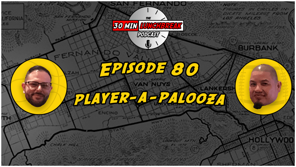 Ep. 80: Player-A-Palooza