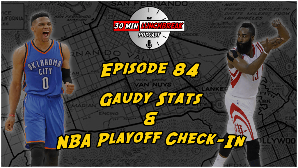 Ep. 84 – Gaudy Stats & NBA Playoff&nbsp;Check-In