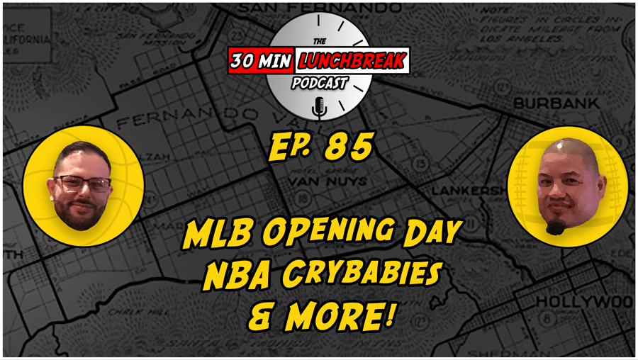 Ep. 85 – MLB Opening Day, NBA Crybabies and&nbsp;more!