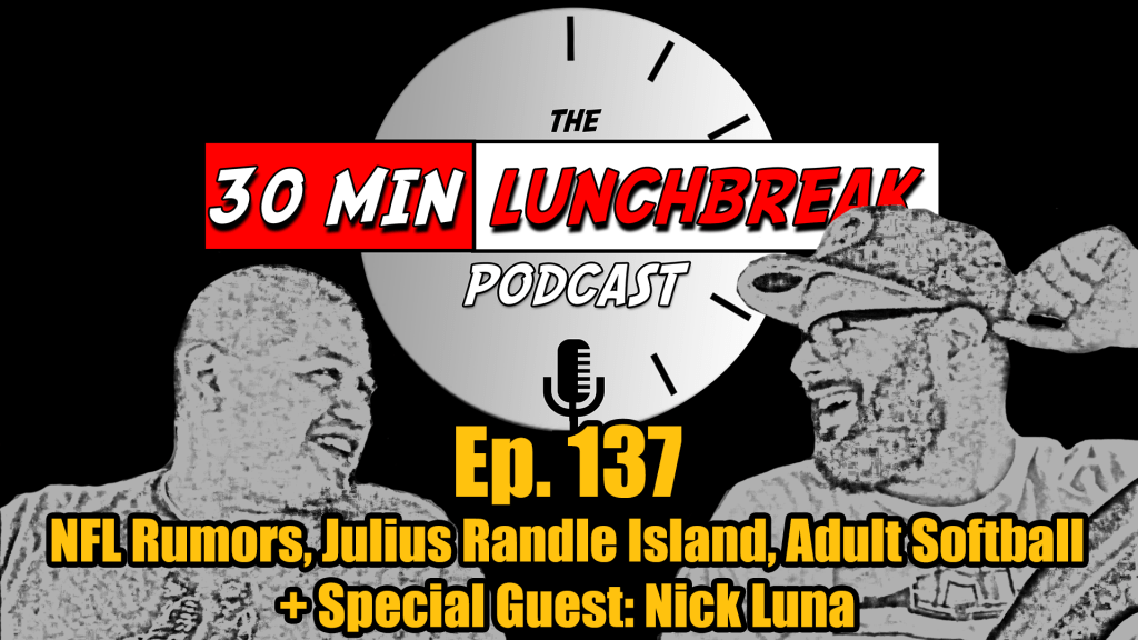 Ep. 137 – NFL Rumors, Julius Randle + Special Guest: Nick&nbsp;Luna
