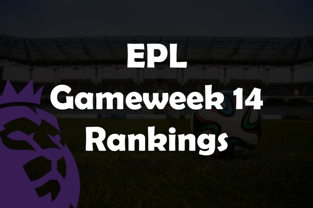 EPL Rankings: Gameweek&nbsp;14